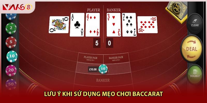 Lưu ý khi sử dụng mẹo chơi baccarat