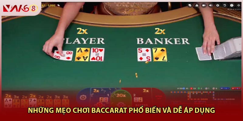 Những mẹo chơi baccarat phổ biến và dễ áp dụng