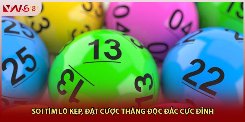 Soi tìm lô kép đặt cược thắng độc đắc cực đỉnh